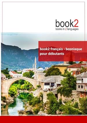 Image du vendeur pour book2 franais - bosniaque pour dbutants : Un livre bilingue mis en vente par Smartbuy