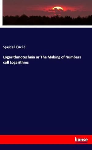 Seller image for Logarithmotechnia or The Making of Numbers call Logarithms for sale by Smartbuy