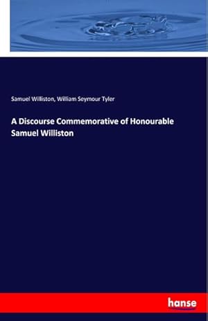 Bild des Verkufers fr A Discourse Commemorative of Honourable Samuel Williston zum Verkauf von Smartbuy