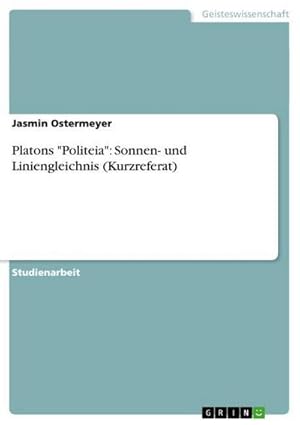 Bild des Verkufers fr Platons "Politeia": Sonnen- und Liniengleichnis (Kurzreferat) zum Verkauf von Smartbuy