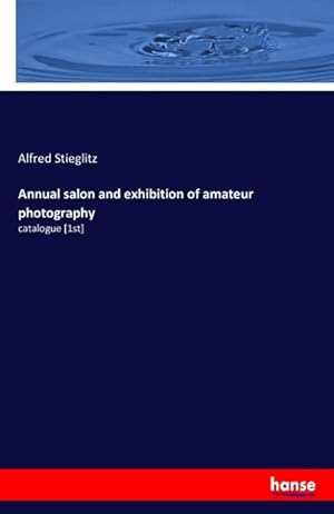 Bild des Verkufers fr Annual salon and exhibition of amateur photography : catalogue [1st] zum Verkauf von Smartbuy