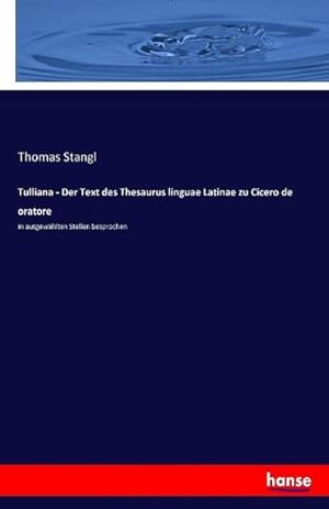 Bild des Verkufers fr Tulliana - Der Text des Thesaurus linguae Latinae zu Cicero de oratore : in ausgewhlten Stellen besprochen zum Verkauf von Smartbuy