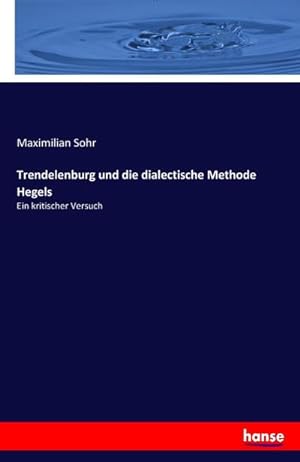 Image du vendeur pour Trendelenburg und die dialectische Methode Hegels : Ein kritischer Versuch mis en vente par Smartbuy