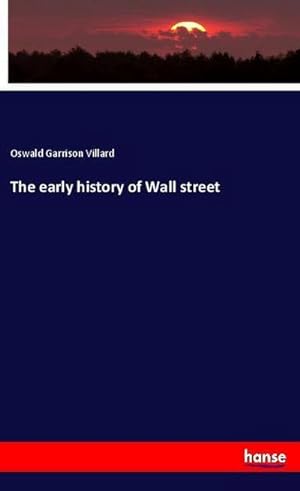 Bild des Verkufers fr The early history of Wall street zum Verkauf von Smartbuy