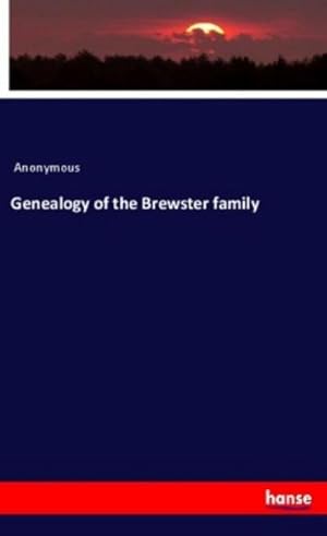 Bild des Verkufers fr Genealogy of the Brewster family zum Verkauf von Smartbuy