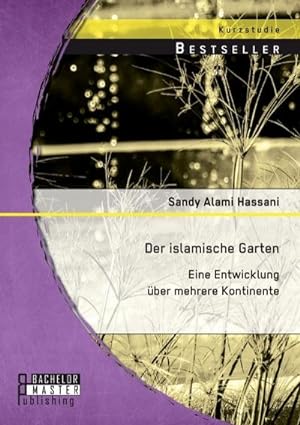 Seller image for Der islamische Garten: Eine Entwicklung ber mehrere Kontinente for sale by Smartbuy
