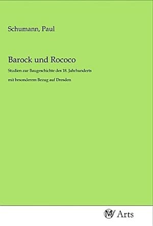 Seller image for Barock und Rococo : Studien zur Baugeschichte des 18. Jahrhunderts mit besonderem Bezug auf Dresden for sale by Smartbuy