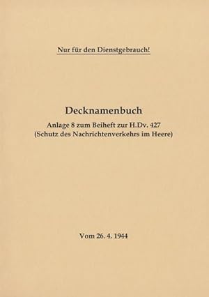 Bild des Verkufers fr Decknamenbuch - Anlage 8 zum Beiheft zur H.Dv. 427 (Schutz des Nachrichtenverkehrs im Heere) : Vom 26.4.1944 - Neuauflage 2020 zum Verkauf von Smartbuy