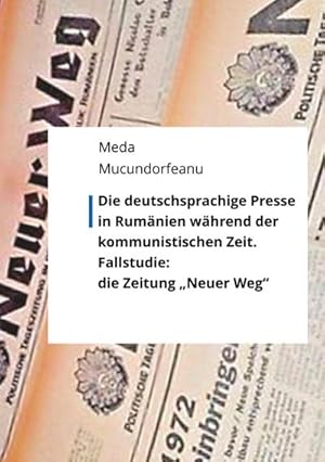 Seller image for Die deutschsprachige Presse in Rumnien whrend der kommunistischen Zeit. : Fallstudie: die Zeitung Neuer Weg for sale by Smartbuy