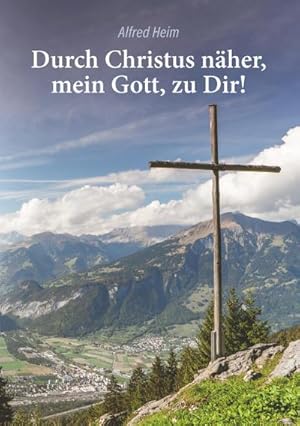 Bild des Verkufers fr Durch Christus nher, mein Gott, zu Dir! zum Verkauf von Smartbuy