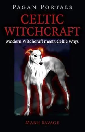 Bild des Verkufers fr Pagan Portals - Celtic Witchcraft - Modern Witchcraft meets Celtic Ways zum Verkauf von Smartbuy