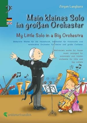 Bild des Verkufers fr Mein kleines Solo im groen Orchester - My Little Solo in a Big Orchestra : Bekannte Werke fr die Hausmusik, bearbeitet fr Violoncello und verstecktes Orchester - Well-known pieces for private concerts at home, arranged for violoncello and hidden orchestra zum Verkauf von Smartbuy