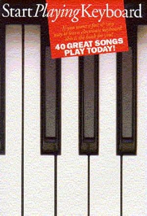 Bild des Verkufers fr Start Playing Keyboard : SFX Tutor. 40 great Songs, Play Today! zum Verkauf von Smartbuy