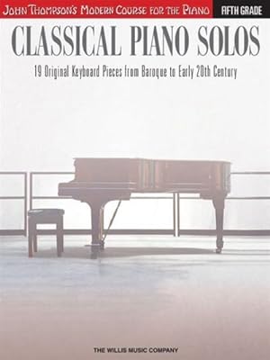 Imagen del vendedor de Classical Piano Solos - Fifth Grade : 19 Original Keyboard Pieces from Baroque to Early 20th Century a la venta por Smartbuy
