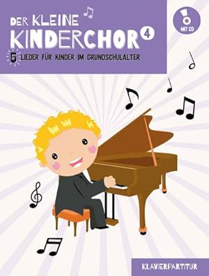 Bild des Verkufers fr Der kleine Kinderchor 4 : 5 Lieder fr Kinder im Grundschulalter (Band 4 Klavierpartitur) zum Verkauf von Smartbuy