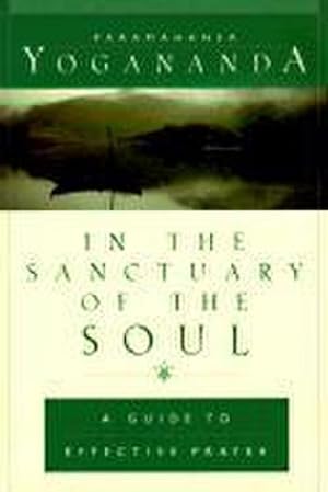 Bild des Verkufers fr In the Sanctuary of the Soul: A Guide to Effective Prayer zum Verkauf von Smartbuy