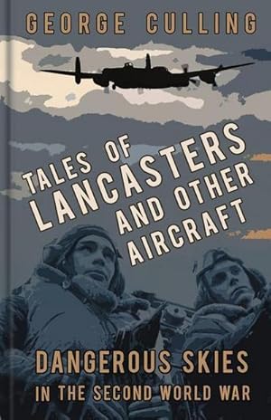 Image du vendeur pour Tales of Lancasters and Other Aircraft : Dangerous Skies in the Second World War mis en vente par Smartbuy