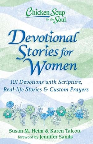 Bild des Verkufers fr Chicken Soup for the Soul: Devotional Stories for Women : 101 Devotions with Scripture, Real-Life Stories & Custom Prayers zum Verkauf von Smartbuy