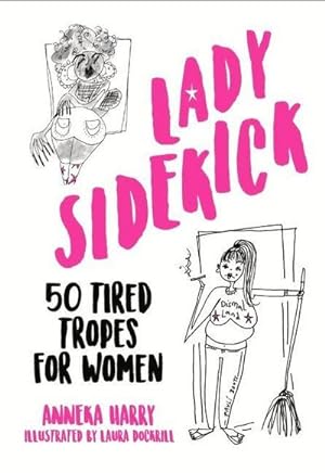 Seller image for Lady Sidekick : 50 Tired Tropes for Women for sale by Smartbuy