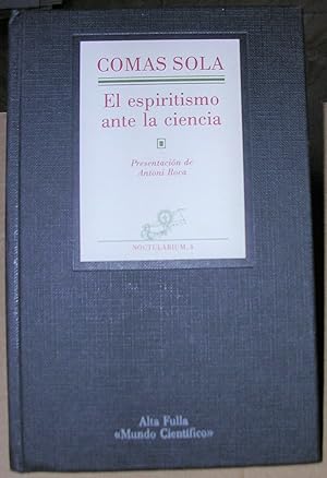 EL ESPIRITISMO ANTE LA CIENCIA. Estudio crítico sobre la mediumnidad. Presentación de Antoni Roca.