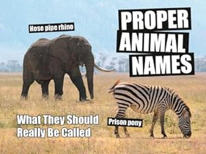 Image du vendeur pour Proper Animal Names : What They Should Really be Called mis en vente par Smartbuy