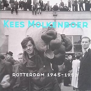 Immagine del venditore per Kees Molkenboer: Rotterdam 1945-1953 venduto da Klondyke