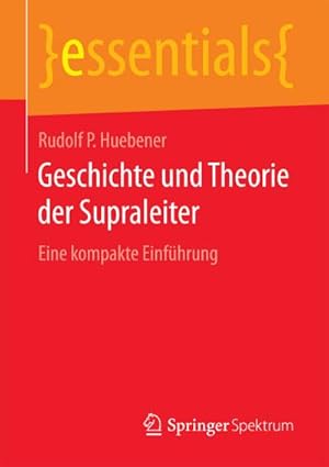 Seller image for Geschichte und Theorie der Supraleiter : Eine kompakte Einfhrung for sale by Smartbuy