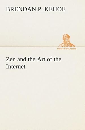 Image du vendeur pour Zen and the Art of the Internet mis en vente par Smartbuy