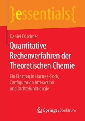 Seller image for Quantitative Rechenverfahren der Theoretischen Chemie : Ein Einstieg in Hartree-Fock, Configuration Interaction und Dichtefunktionale for sale by Smartbuy