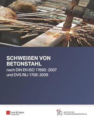 Seller image for Schweien von Betonstahl : nach DIN EN ISO 17660:2007 und DVS RiLi 1708:2009 for sale by Smartbuy