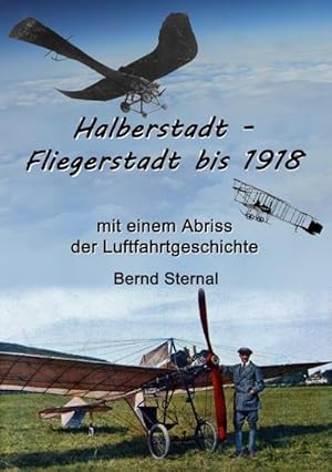 Bild des Verkufers fr Halberstadt - Fliegerstadt bis 1918 : mit einem Abriss der Luftfahrtgeschichte zum Verkauf von Smartbuy