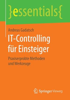 Bild des Verkufers fr IT-Controlling fr Einsteiger : Praxiserprobte Methoden und Werkzeuge zum Verkauf von Smartbuy