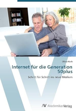 Seller image for Internet fr die Generation 50plus : Schritt fr Schritt ins neue Medium for sale by Smartbuy