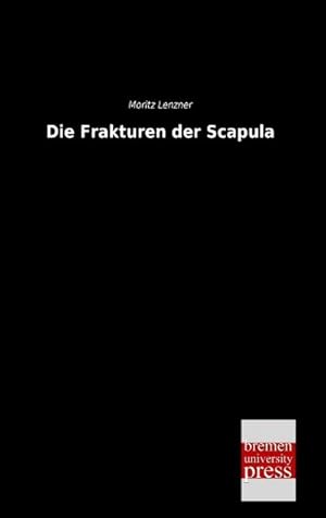 Seller image for Die Frakturen der Scapula for sale by Smartbuy