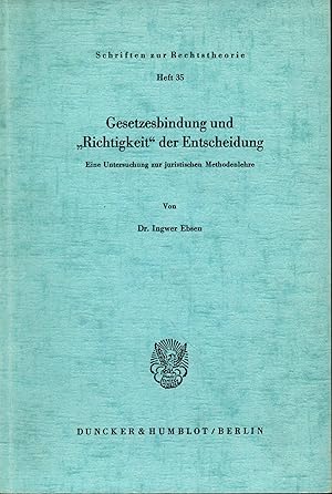 Seller image for Gesetzesbindung und Richtigkeit der Entscheidung Eine Untersuchung zur juristischen Methodenlehre for sale by avelibro OHG