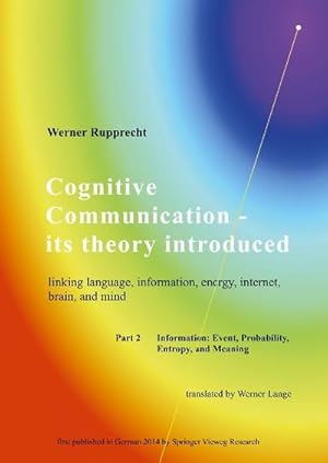 Seller image for Cognitive Communication - its theory introduced : Part 2 Information: Event, Probability, Entropy, and Meaning for sale by Smartbuy