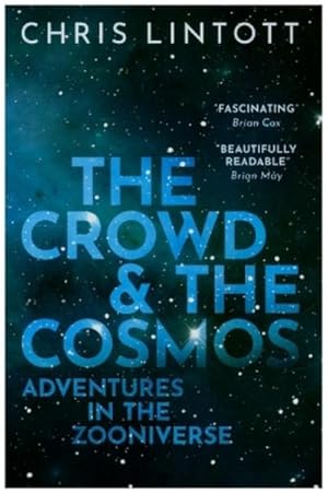 Bild des Verkufers fr The Crowd and the Cosmos : Adventures in the Zooniverse zum Verkauf von Smartbuy