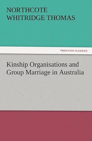 Bild des Verkufers fr Kinship Organisations and Group Marriage in Australia zum Verkauf von Smartbuy