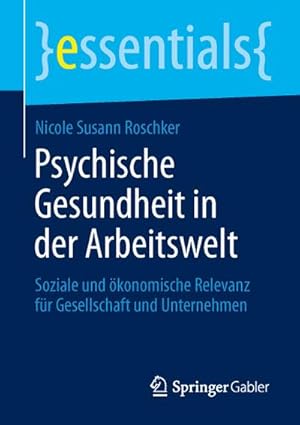 Immagine del venditore per Psychische Gesundheit in der Arbeitswelt : Soziale und konomische Relevanz fr Gesellschaft und Unternehmen venduto da Smartbuy