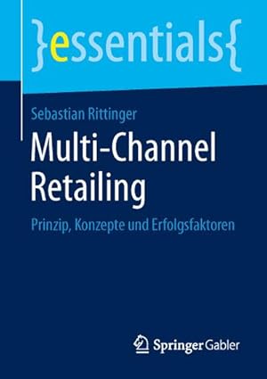 Seller image for Multi-Channel Retailing : Prinzip, Konzepte und Erfolgsfaktoren for sale by Smartbuy