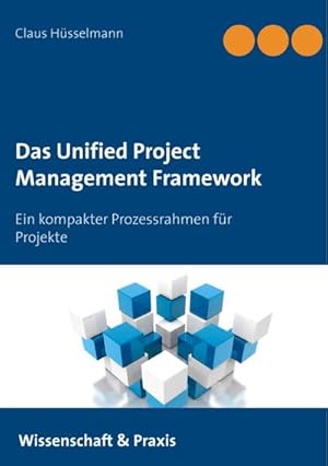 Immagine del venditore per Das Unified Project Management Framework : Ein kompakter Prozessrahmen fr Projekte venduto da Smartbuy