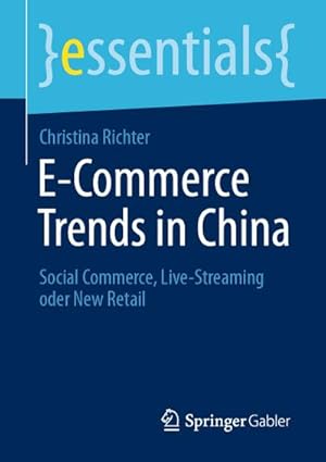 Seller image for E-Commerce Trends in China : Social Commerce, Live-Streaming oder New Retail for sale by Smartbuy