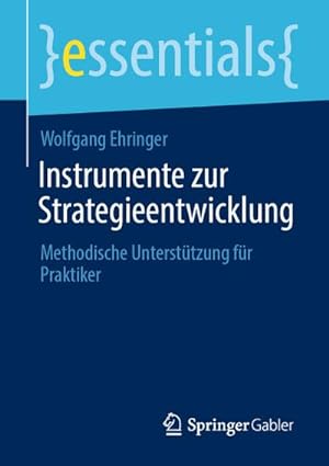 Seller image for Instrumente zur Strategieentwicklung : Methodische Untersttzung fr Praktiker for sale by Smartbuy