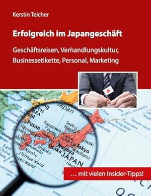 Bild des Verkufers fr Erfolgreich im Japangeschft : Geschftsreisen, Verhandlungskultur, Businessetikette, Personal, Marketing zum Verkauf von Smartbuy