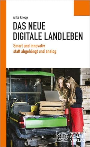 Seller image for Das neue digitale Landleben : Smart und innovativ statt abgehngt und analog for sale by Smartbuy