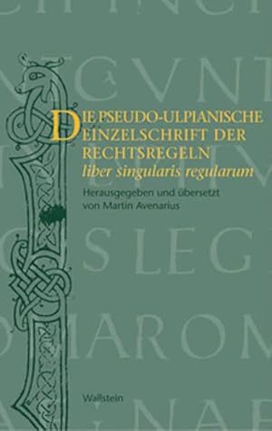 Bild des Verkufers fr Die pseudo-ulpianische Einzelschrift der Rechtsregeln (liber singularis regularum) zum Verkauf von Smartbuy