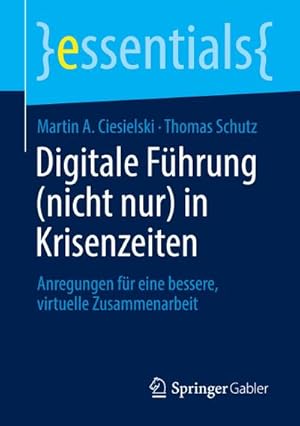 Bild des Verkufers fr Digitale Fhrung (nicht nur) in Krisenzeiten : Anregungen fr eine bessere, virtuelle Zusammenarbeit zum Verkauf von Smartbuy