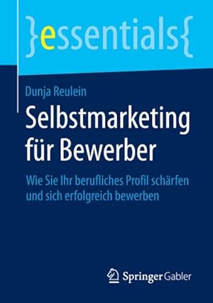 Seller image for Selbstmarketing fr Bewerber : Wie Sie Ihr berufliches Profil schrfen und sich erfolgreich bewerben for sale by Smartbuy