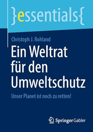Seller image for Ein Weltrat fr den Umweltschutz : Unser Planet ist noch zu retten! for sale by Smartbuy