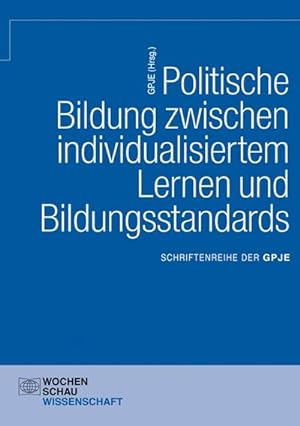 Bild des Verkufers fr Politische Bildung zwischen individualisiertem Lernen und Bildungsstandards : Hrsg. v. GPJE zum Verkauf von Smartbuy